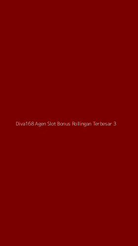 Tampilan Antarmuka Aplikasi Diva168 Agen Slot Bonus Rollingan Terbesar - 3