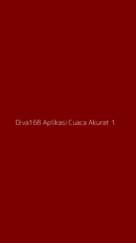 Tampilan Antarmuka Aplikasi Diva168 Aplikasi Cuaca Akurat - 1