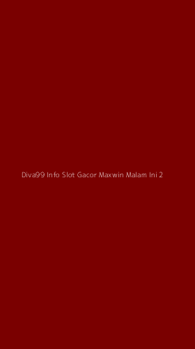 Tampilan Antarmuka Aplikasi Diva99 Info Slot Gacor Maxwin Malam Ini - 2