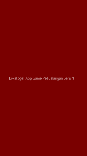Tampilan Antarmuka Aplikasi Divatogel App Game Petualangan Seru - 1