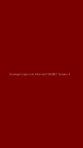 Tampilan Antarmuka Aplikasi Divatogel Login Link Alternatif Sbobet Terbaru - 4