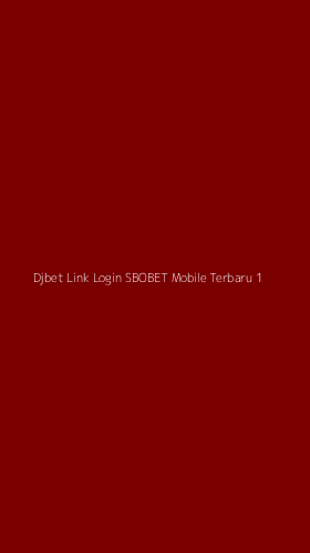 Tampilan Antarmuka Aplikasi Djbet Link Login Sbobet Mobile Terbaru - 1