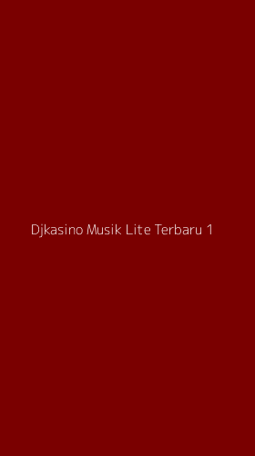 Tampilan Antarmuka Aplikasi Djkasino Musik Lite Terbaru - 1