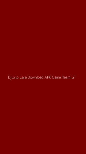 Tampilan Antarmuka Aplikasi Djtoto Cara Download Apk Game Resmi - 2