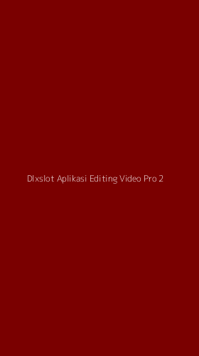 Tampilan Antarmuka Aplikasi Dlxslot Aplikasi Editing Video Pro - 2