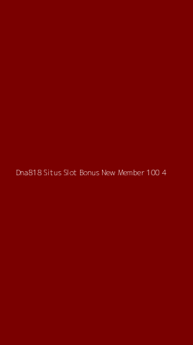 Tampilan Antarmuka Aplikasi Dna818 Situs Slot Bonus New Member 100 - 4