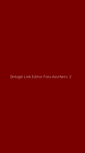 Tampilan Antarmuka Aplikasi Dntogel Link Editor Foto Aesthetic - 2