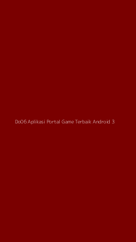 Tampilan Antarmuka Aplikasi Do06 Aplikasi Portal Game Terbaik Android - 3