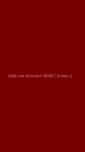 Tampilan Antarmuka Aplikasi Do06 Link Alternatif Sbobet Terbaru - 2
