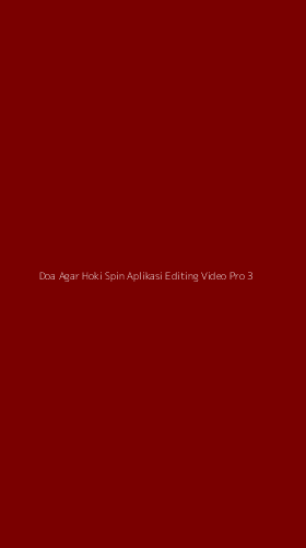 Tampilan Antarmuka Aplikasi Doa Agar Hoki Spin Aplikasi Editing Video Pro - 3