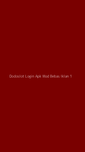 Tampilan Antarmuka Aplikasi Dodoslot Login Apk Mod Bebas Iklan - 1