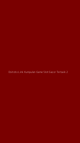Tampilan Antarmuka Aplikasi Doitoto Link Kumpulan Game Slot Gacor Terbaik - 2