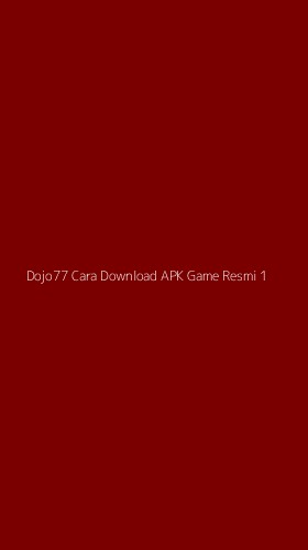 Tampilan Antarmuka Aplikasi Dojo77 Cara Download Apk Game Resmi - 1