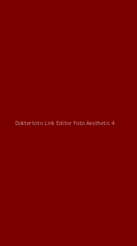 Tampilan Antarmuka Aplikasi Doktertoto Link Editor Foto Aesthetic - 4