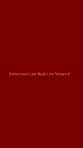 Tampilan Antarmuka Aplikasi Doktertoto2 Link Musik Lite Terbaru - 4