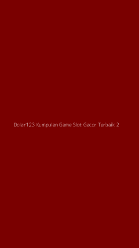 Tampilan Antarmuka Aplikasi Dolar123 Kumpulan Game Slot Gacor Terbaik - 2