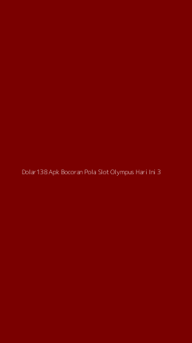 Tampilan Antarmuka Aplikasi Dolar138 Apk Bocoran Pola Slot Olympus Hari Ini - 3