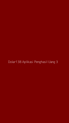 Tampilan Antarmuka Aplikasi Dolar138 Aplikasi Penghasil Uang - 3
