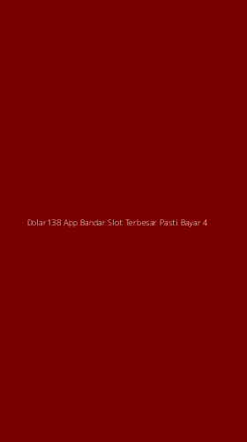 Tampilan Antarmuka Aplikasi Dolar138 App Bandar Slot Terbesar Pasti Bayar - 4