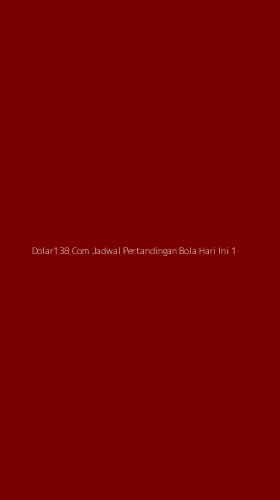 Tampilan Antarmuka Aplikasi Dolar138 Com Jadwal Pertandingan Bola Hari Ini - 1