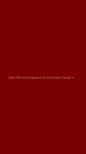 Tampilan Antarmuka Aplikasi Dolar138 Com Kumpulan Link Situs Game Populer - 4