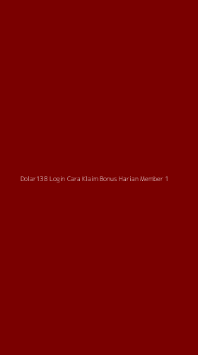 Tampilan Antarmuka Aplikasi Dolar138 Login Cara Klaim Bonus Harian Member - 1