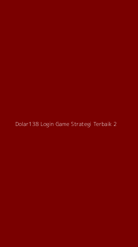 Tampilan Antarmuka Aplikasi Dolar138 Login Game Strategi Terbaik - 2