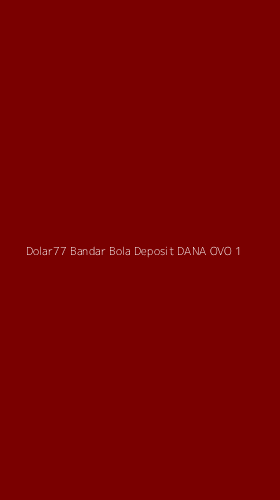 Tampilan Antarmuka Aplikasi Dolar77 Bandar Bola Deposit Dana Ovo - 1