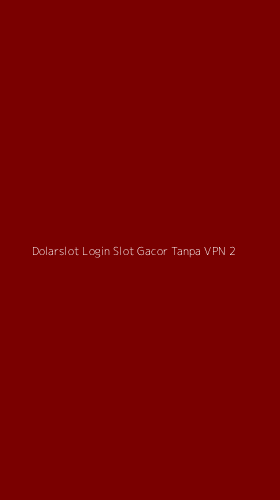 Tampilan Antarmuka Aplikasi Dolarslot Login Slot Gacor Tanpa Vpn - 2