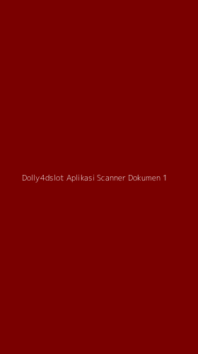 Tampilan Antarmuka Aplikasi Dolly4dslot Aplikasi Scanner Dokumen - 1
