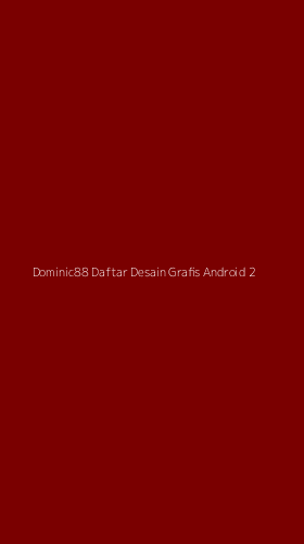 Tampilan Antarmuka Aplikasi Dominic88 Daftar Desain Grafis Android - 2