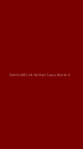 Tampilan Antarmuka Aplikasi Dominic88 Link Aplikasi Cuaca Akurat - 4