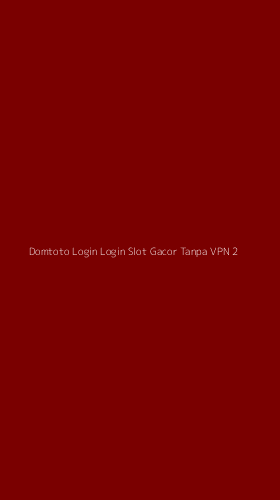 Tampilan Antarmuka Aplikasi Domtoto Login Login Slot Gacor Tanpa Vpn - 2