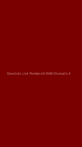 Tampilan Antarmuka Aplikasi Donototo Link Pembersih Ram Otomatis - 4