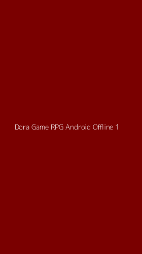 Tampilan Antarmuka Aplikasi Dora Game Rpg Android Offline - 1