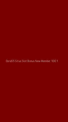 Tampilan Antarmuka Aplikasi Dora55 Situs Slot Bonus New Member 100 - 1