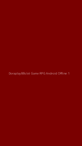Tampilan Antarmuka Aplikasi Doraplay88slot Game Rpg Android Offline - 1