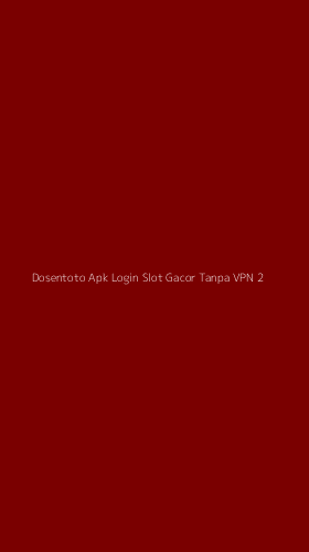 Tampilan Antarmuka Aplikasi Dosentoto Apk Login Slot Gacor Tanpa Vpn - 2