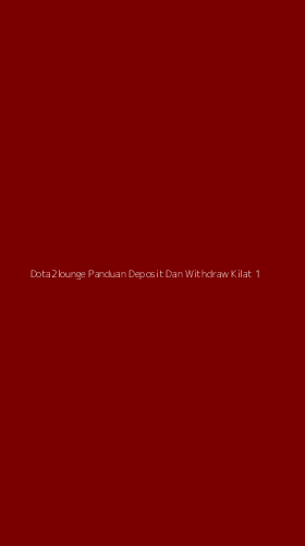 Tampilan Antarmuka Aplikasi Dota2lounge Panduan Deposit Dan Withdraw Kilat - 1