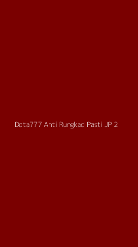 Tampilan Antarmuka Aplikasi Dota777 Anti Rungkad Pasti Jp - 2