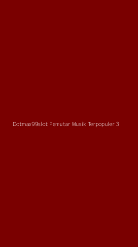 Tampilan Antarmuka Aplikasi Dotmax99slot Pemutar Musik Terpopuler - 3