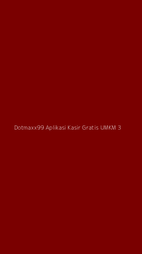 Tampilan Antarmuka Aplikasi Dotmaxx99 Aplikasi Kasir Gratis Umkm - 3