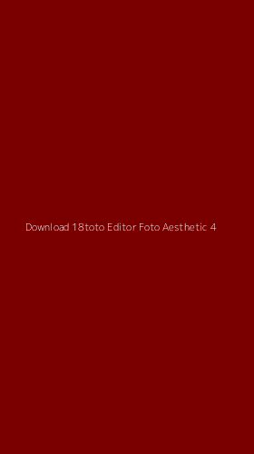 Tampilan Antarmuka Aplikasi Download 18toto Editor Foto Aesthetic - 4