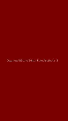 Tampilan Antarmuka Aplikasi Download 89toto Editor Foto Aesthetic - 2