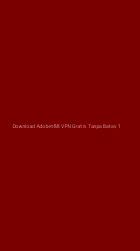 Tampilan Antarmuka Aplikasi Download Adobet88 Vpn Gratis Tanpa Batas - 1