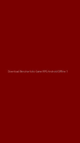 Tampilan Antarmuka Aplikasi Download Bersinartoto Game Rpg Android Offline - 1