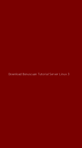 Tampilan Antarmuka Aplikasi Download Bonuscuan Tutorial Server Linux - 3