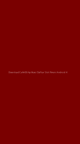 Tampilan Antarmuka Aplikasi Download Cafe69 Aplikasi Daftar Slot Resmi Android - 4