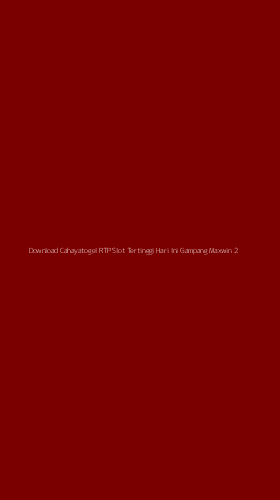 Tampilan Antarmuka Aplikasi Download Cahayatogel Rtp Slot Tertinggi Hari Ini Gampang Maxwin - 2