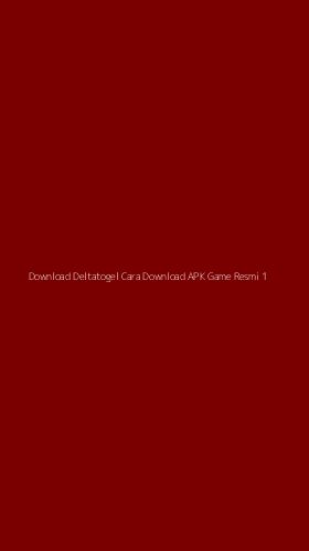 Tampilan Antarmuka Aplikasi Download Deltatogel Cara Download Apk Game Resmi - 1